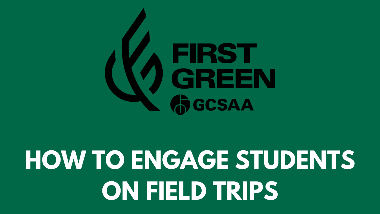 HOW TO ENGAGE STUDENTS ON FIELD TRIPS